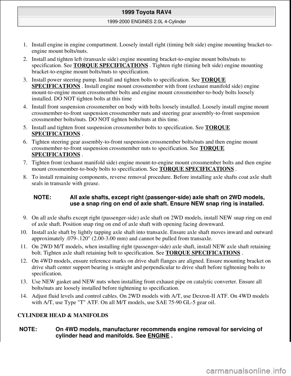 TOYOTA RAV4 1996 Service Repair Manual 1. Install engine in engine compartment. Loosely install right (timing belt side) engine mounting bracket-to-
engine mount bolts/nuts.
2. Install and tighten left (transaxle side) engine mounting br TOYOTA RAV4 1996 Service Repair Manual 1. Install engine in engine compartment. Loosely install right (timing belt side) engine mounting bracket-to-
engine mount bolts/nuts.
2. Install and tighten left (transaxle side) engine mounting br