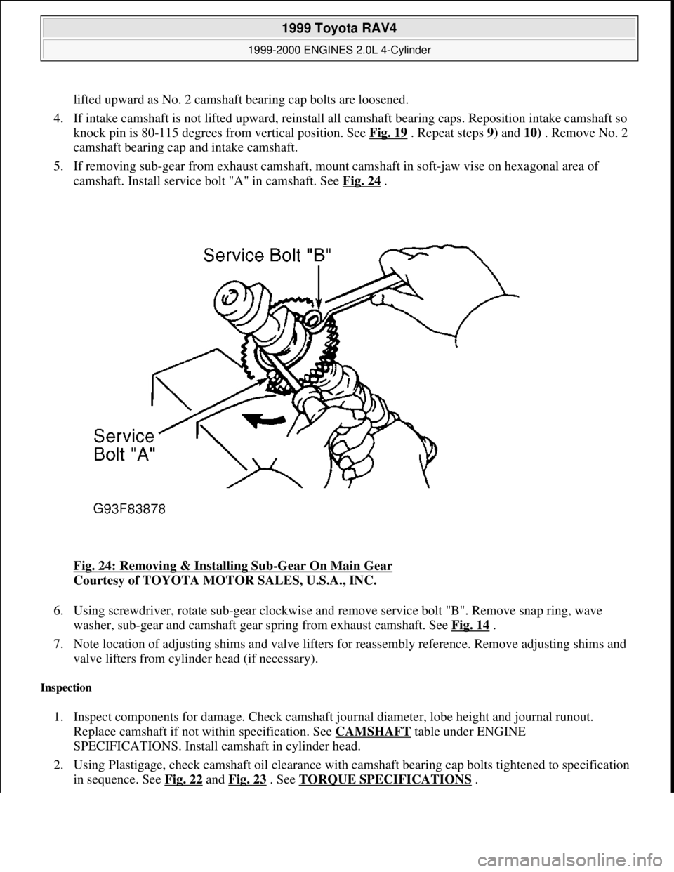 TOYOTA RAV4 1996  Service Repair Manual lifted upward as No. 2 camshaft bearing cap bolts are loosened. 
4. If intake camshaft is not lifted upward, reinstall all camshaft bearing caps. Reposition intake camshaft so 
knock pin is 80-115 deg