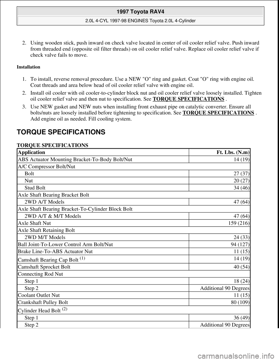 TOYOTA RAV4 1996 Service Repair Manual 2. Using wooden stick, push inward on check valve located in center of oil cooler relief valve. Push inward
from threaded end (opposite oil filter threads) on oil cooler relief valve. Replace oil coo TOYOTA RAV4 1996 Service Repair Manual 2. Using wooden stick, push inward on check valve located in center of oil cooler relief valve. Push inward
from threaded end (opposite oil filter threads) on oil cooler relief valve. Replace oil coo