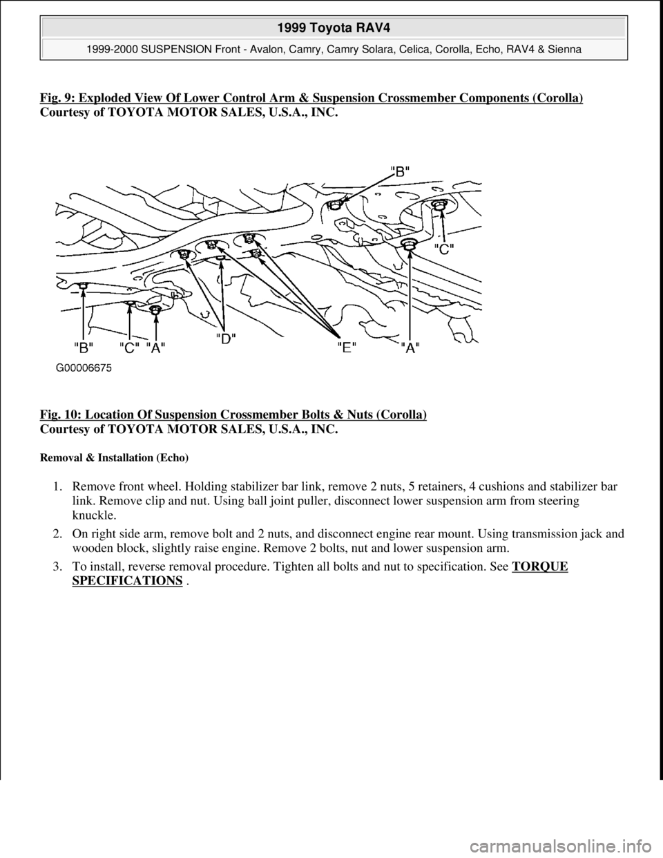 TOYOTA RAV4 1996  Service Repair Manual Fig. 9: Exploded View Of Lower Control Arm & Suspension Crossmember Components (Corolla)
Courtesy of TOYOTA MOTOR SALES, U.S.A., INC. 
Fig. 10: Location Of Suspension Crossmember Bolts & Nuts (Corolla