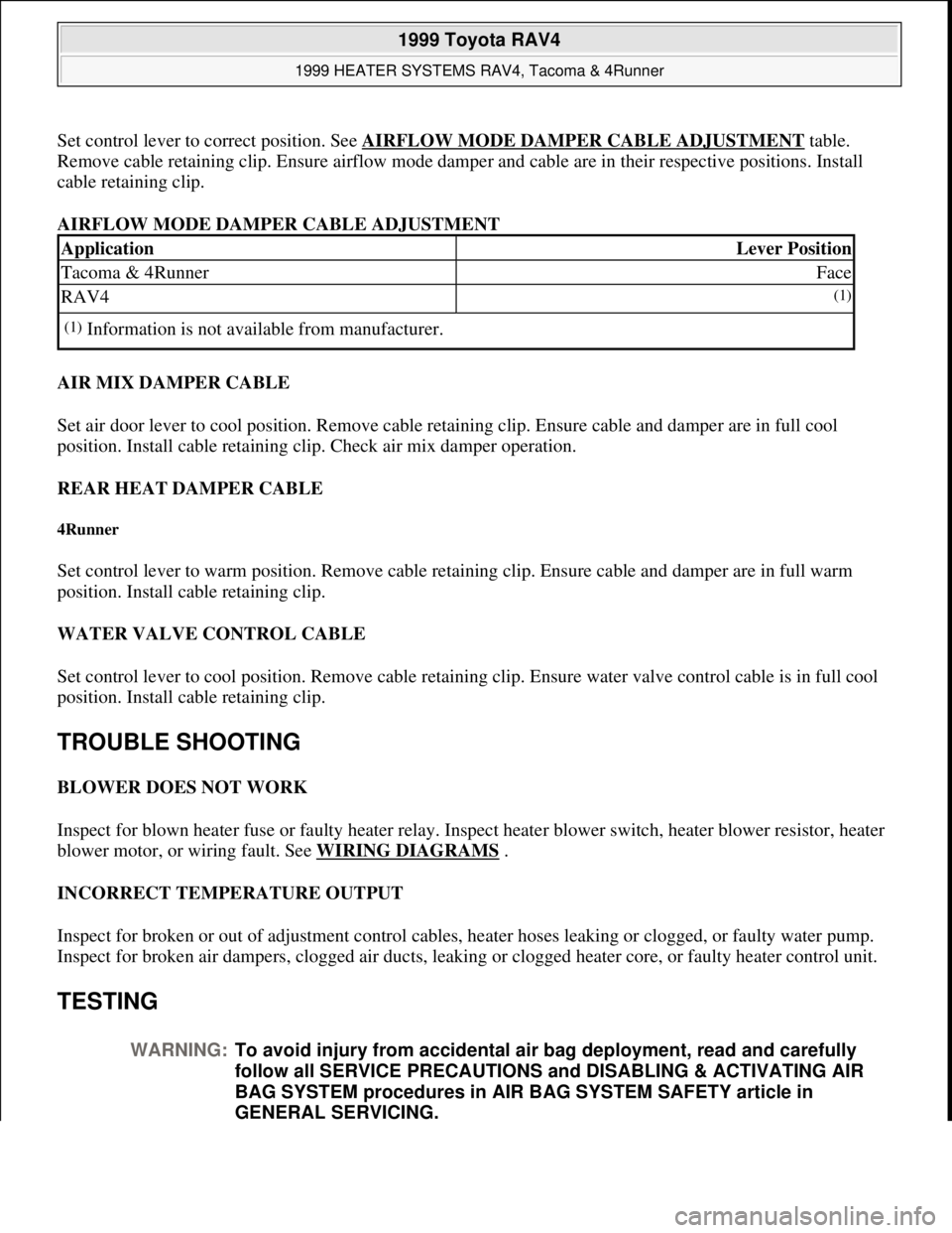 TOYOTA RAV4 1996  Service Repair Manual Set control lever to correct position. See AIRFLOW MODE DAMPER CABLE ADJUSTMENTtable. 
Remove cable retaining clip. Ensure airflow mode damper and cable are in their respective positions. Install 
cab