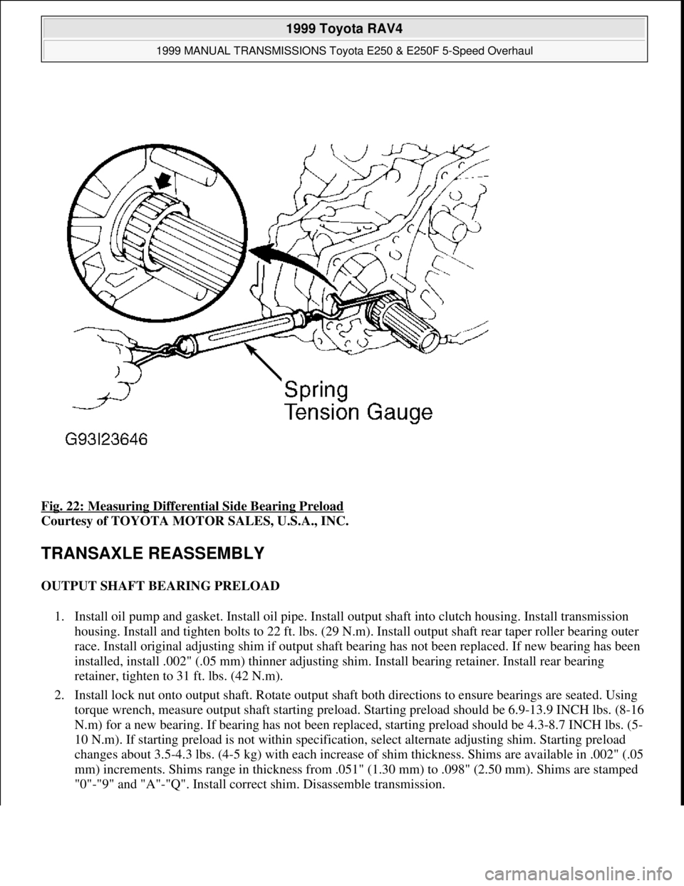TOYOTA RAV4 1996 Service Repair Manual Fig. 22: Measuring Differential Side Bearing Preload
Courtesy of TOYOTA MOTOR SALES, U.S.A., INC.
TRANSAXLE REASSEMBLY
OUTPUT SHAFT BEARING PRELOAD
1. Install oil pump and gasket. Install oil pipe TOYOTA RAV4 1996 Service Repair Manual Fig. 22: Measuring Differential Side Bearing Preload
Courtesy of TOYOTA MOTOR SALES, U.S.A., INC.
TRANSAXLE REASSEMBLY
OUTPUT SHAFT BEARING PRELOAD
1. Install oil pump and gasket. Install oil pipe