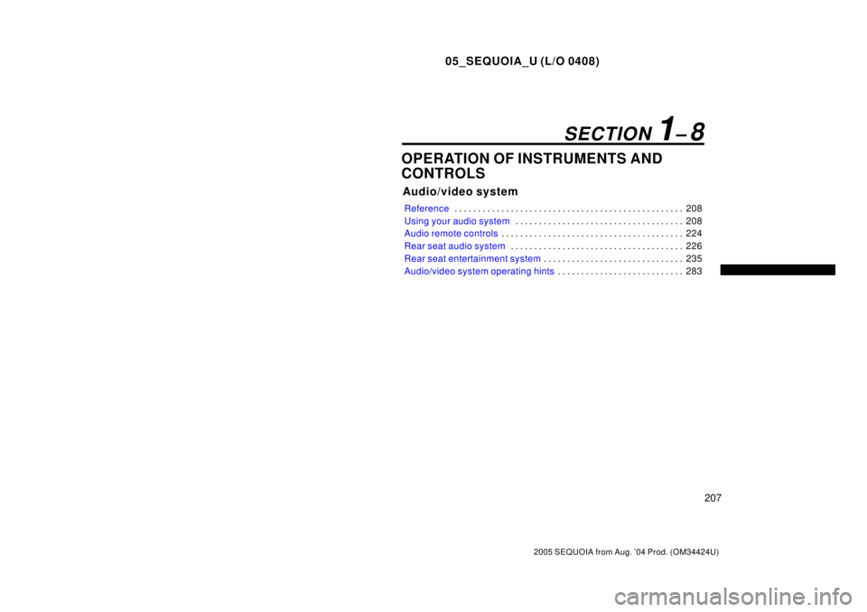 TOYOTA SEQUOIA 2001 Service Repair Manual 05_SEQUOIA_U (L/O 0408)
207
2005 SEQUOIA from Aug. 04 Prod. (OM34424U)
OPERATION OF INSTRUMENTS AND
CONTROLS
Audio/video system
Reference208 . . . . . . . . . . . . . . . . . . . . . . . . . . . . . TOYOTA SEQUOIA 2001 Service Repair Manual 05_SEQUOIA_U (L/O 0408)
207
2005 SEQUOIA from Aug. 04 Prod. (OM34424U)
OPERATION OF INSTRUMENTS AND
CONTROLS
Audio/video system
Reference208 . . . . . . . . . . . . . . . . . . . . . . . . . . . . .