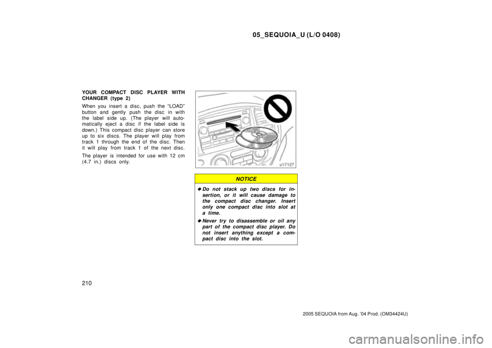 TOYOTA SEQUOIA 2001 Service Repair Manual 05_SEQUOIA_U (L/O 0408)
210
2005 SEQUOIA from Aug. 04 Prod. (OM34424U)
YOUR COMPACT DISC PLAYER WITH
CHANGER (type 2)
When you insert a disc, push the ªLOADº
button and gently push the disc in with TOYOTA SEQUOIA 2001 Service Repair Manual 05_SEQUOIA_U (L/O 0408)
210
2005 SEQUOIA from Aug. 04 Prod. (OM34424U)
YOUR COMPACT DISC PLAYER WITH
CHANGER (type 2)
When you insert a disc, push the ªLOADº
button and gently push the disc in with