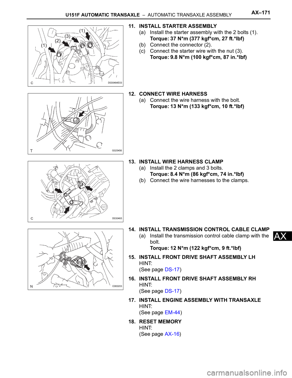 TOYOTA SIENNA 2007 Service Repair Manual U151F AUTOMATIC TRANSAXLE – AUTOMATIC TRANSAXLE ASSEMBLYAX–171
AX
11. INSTALL STARTER ASSEMBLY
(a) Install the starter assembly with the 2 bolts (1).
Torque: 37 N*m (377 kgf*cm, 27 ft.*lbf)
(b) TOYOTA SIENNA 2007 Service Repair Manual U151F AUTOMATIC TRANSAXLE – AUTOMATIC TRANSAXLE ASSEMBLYAX–171
AX
11. INSTALL STARTER ASSEMBLY
(a) Install the starter assembly with the 2 bolts (1).
Torque: 37 N*m (377 kgf*cm, 27 ft.*lbf)
(b)