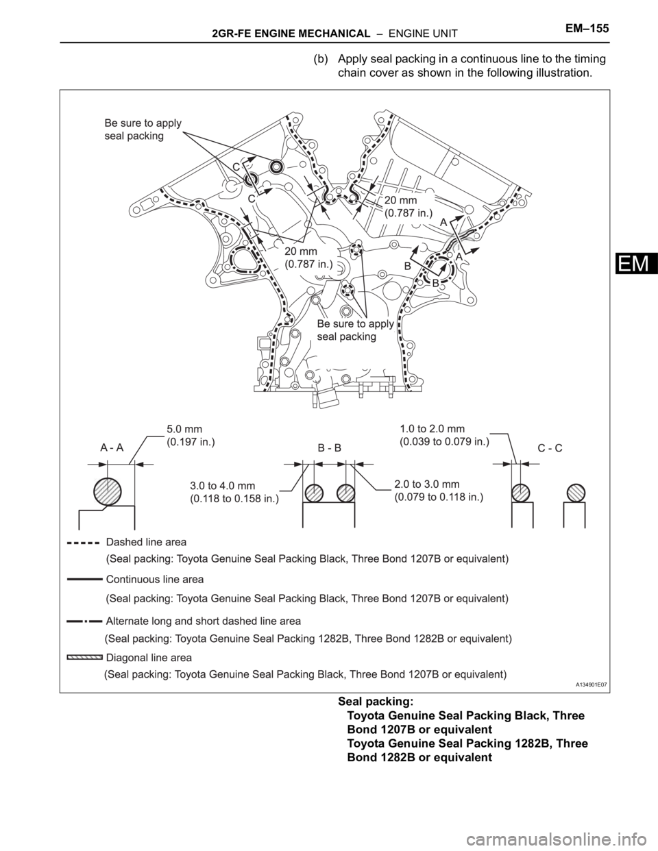 TOYOTA SIENNA 2007 Service Repair Manual 2GR-FE ENGINE MECHANICAL – ENGINE UNITEM–155
EM
(b) Apply seal packing in a continuous line to the timing
chain cover as shown in the following illustration.
Seal packing:
Toyota Genuine Seal P TOYOTA SIENNA 2007 Service Repair Manual 2GR-FE ENGINE MECHANICAL – ENGINE UNITEM–155
EM
(b) Apply seal packing in a continuous line to the timing
chain cover as shown in the following illustration.
Seal packing:
Toyota Genuine Seal P