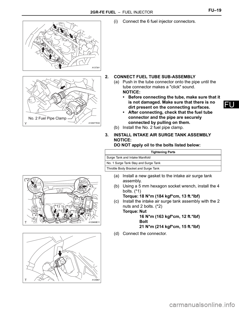 TOYOTA SIENNA 2007 Service Repair Manual 2GR-FE FUEL – FUEL INJECTORFU–19
FU
(i) Connect the 6 fuel injector connectors.
2. CONNECT FUEL TUBE SUB-ASSEMBLY
(a) Push in the tube connector onto the pipe until the
tube connector makes a & TOYOTA SIENNA 2007 Service Repair Manual 2GR-FE FUEL – FUEL INJECTORFU–19
FU
(i) Connect the 6 fuel injector connectors.
2. CONNECT FUEL TUBE SUB-ASSEMBLY
(a) Push in the tube connector onto the pipe until the
tube connector makes a &