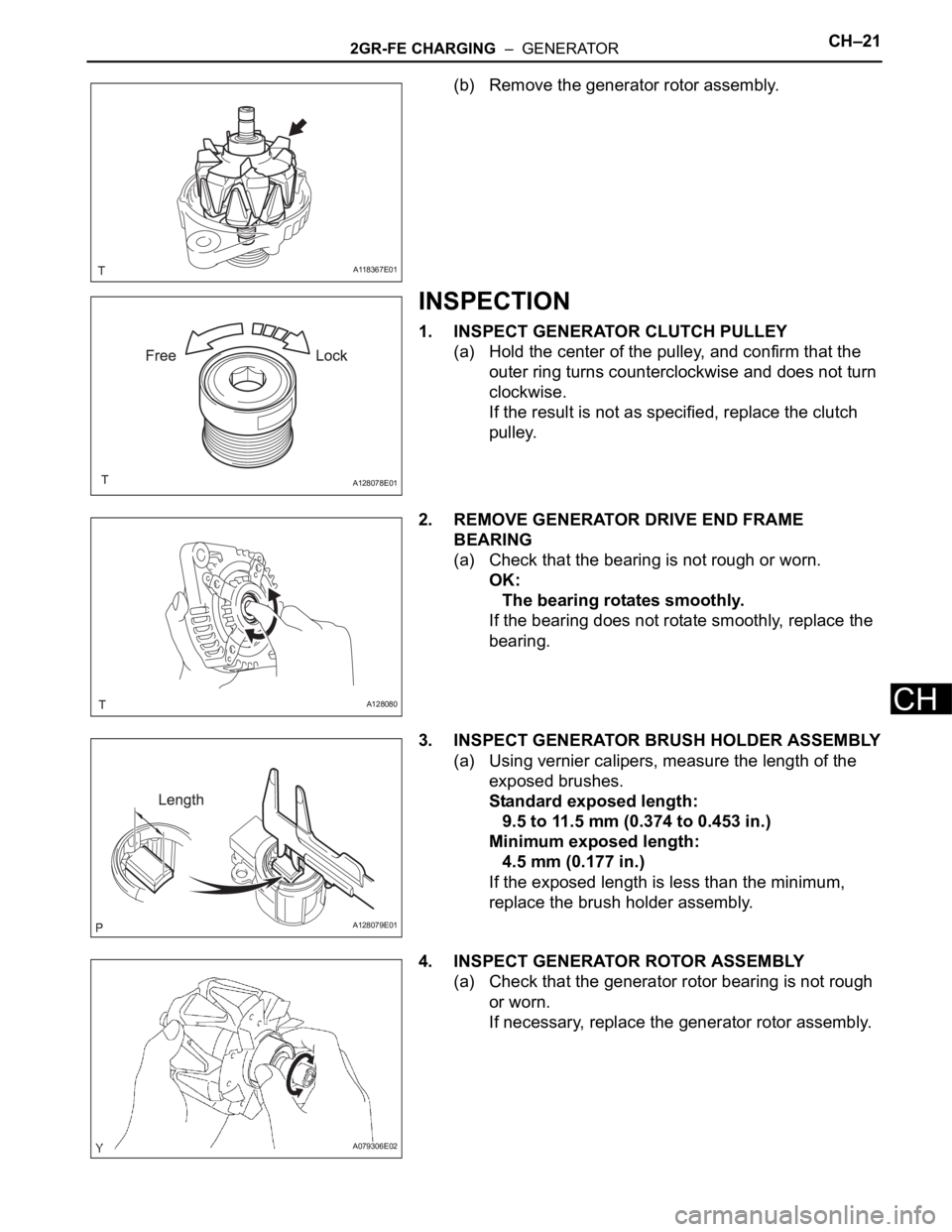 TOYOTA SIENNA 2007 Service Repair Manual 2GR-FE CHARGING – GENERATORCH–21
CH
(b) Remove the generator rotor assembly.
INSPECTION
1. INSPECT GENERATOR CLUTCH PULLEY
(a) Hold the center of the pulley, and confirm that the
outer ring tur TOYOTA SIENNA 2007 Service Repair Manual 2GR-FE CHARGING – GENERATORCH–21
CH
(b) Remove the generator rotor assembly.
INSPECTION
1. INSPECT GENERATOR CLUTCH PULLEY
(a) Hold the center of the pulley, and confirm that the
outer ring tur