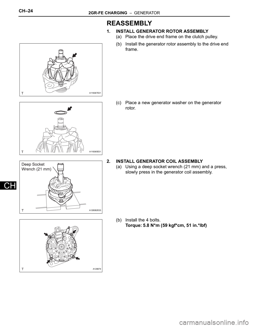 TOYOTA SIENNA 2007 Service Repair Manual CH–242GR-FE CHARGING – GENERATOR
CH
REASSEMBLY
1. INSTALL GENERATOR ROTOR ASSEMBLY
(a) Place the drive end frame on the clutch pulley.
(b) Install the generator rotor assembly to the drive end
TOYOTA SIENNA 2007 Service Repair Manual CH–242GR-FE CHARGING – GENERATOR
CH
REASSEMBLY
1. INSTALL GENERATOR ROTOR ASSEMBLY
(a) Place the drive end frame on the clutch pulley.
(b) Install the generator rotor assembly to the drive end