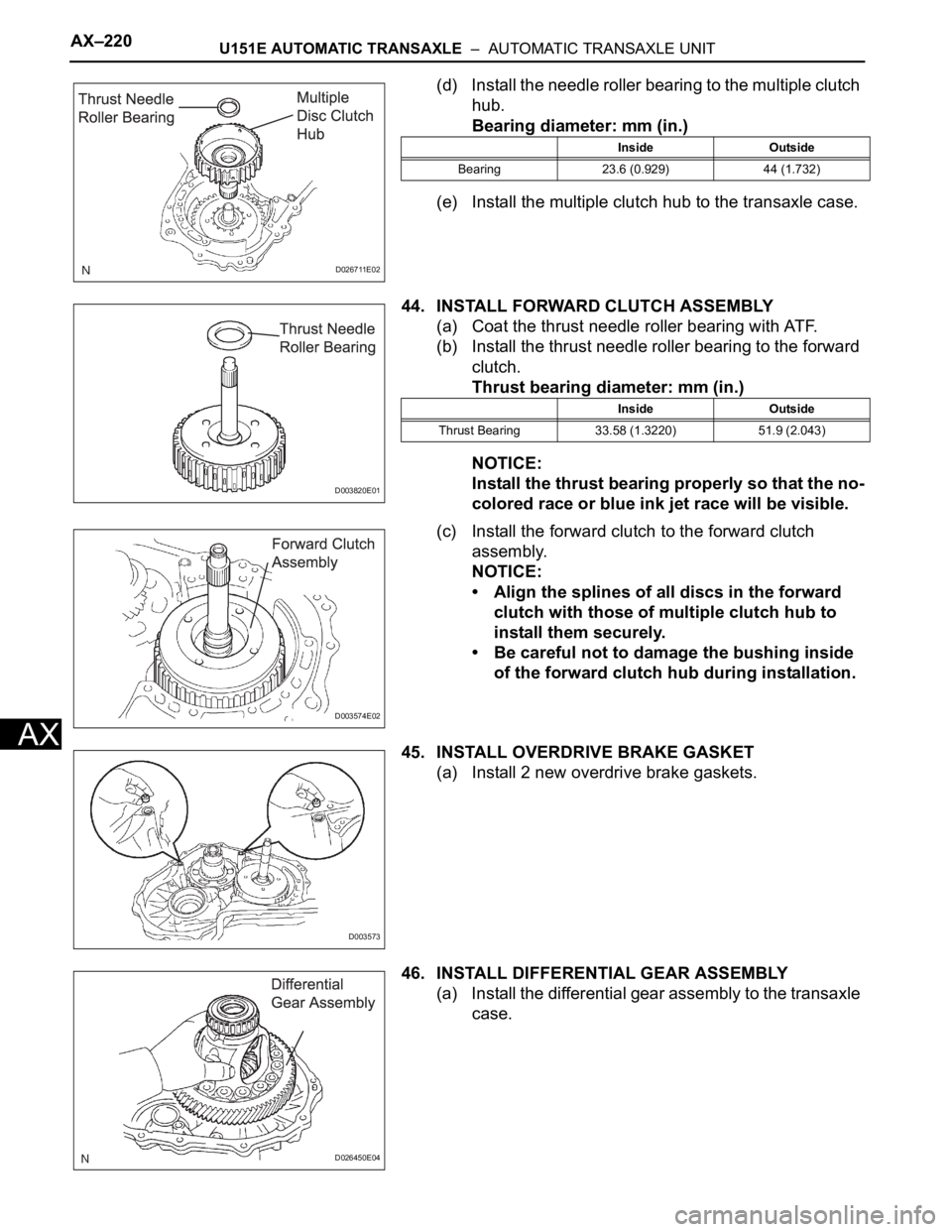 TOYOTA SIENNA 2007  Service Repair Manual AX–220U151E AUTOMATIC TRANSAXLE  –  AUTOMATIC TRANSAXLE UNIT
AX
(d) Install the needle roller bearing to the multiple clutch 
hub.
Bearing diameter: mm (in.)
(e) Install the multiple clutch hub to