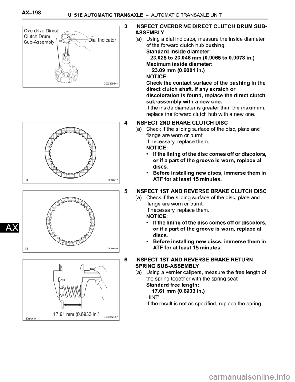 TOYOTA SIENNA 2007  Service Repair Manual AX–198U151E AUTOMATIC TRANSAXLE  –  AUTOMATIC TRANSAXLE UNIT
AX
3. INSPECT OVERDRIVE DIRECT CLUTCH DRUM SUB-
ASSEMBLY
(a) Using a dial indicator, measure the inside diameter 
of the forward clutch