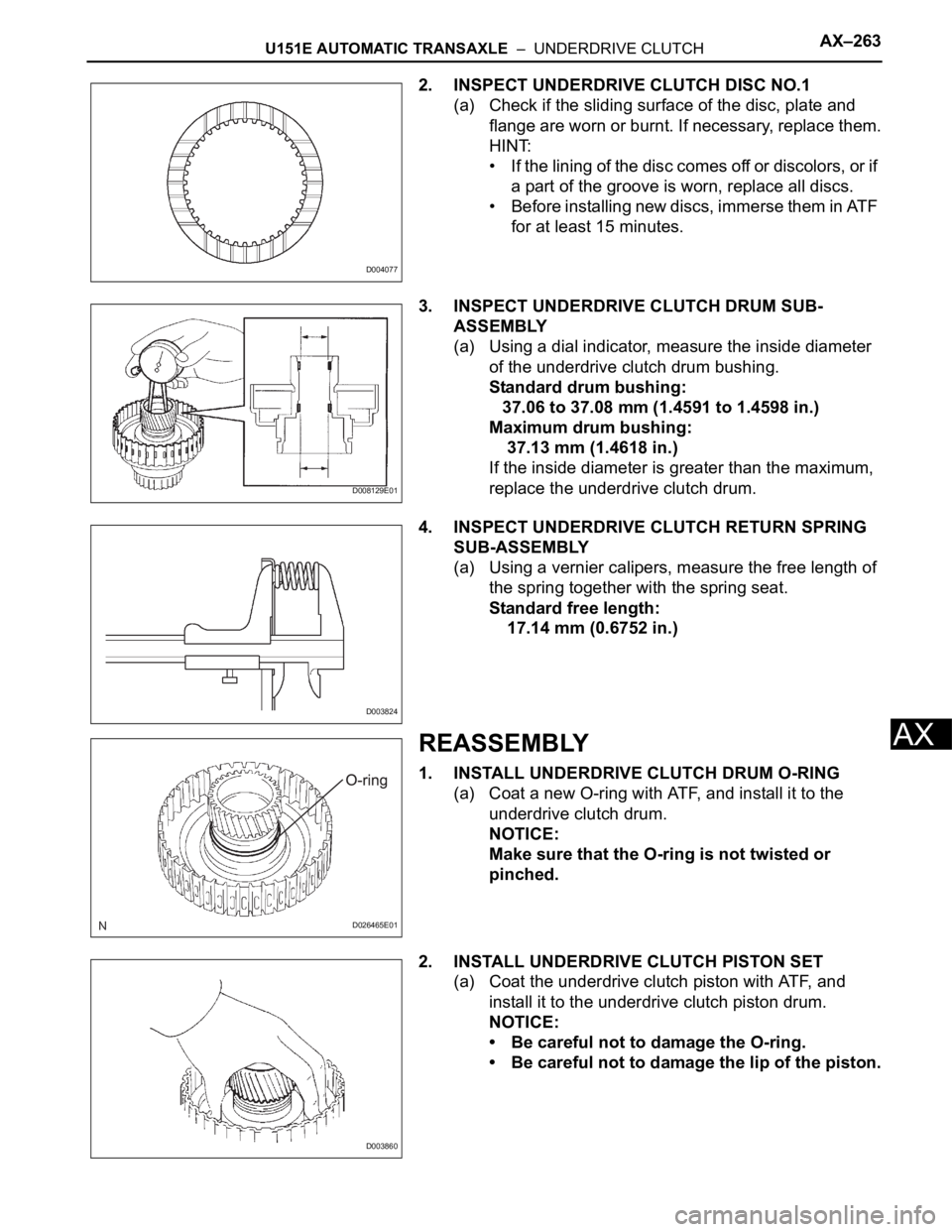 TOYOTA SIENNA 2007  Service Repair Manual U151E AUTOMATIC TRANSAXLE  –  UNDERDRIVE CLUTCHAX–263
AX
2. INSPECT UNDERDRIVE CLUTCH DISC NO.1
(a) Check if the sliding surface of the disc, plate and 
flange are worn or burnt. If necessary, rep
