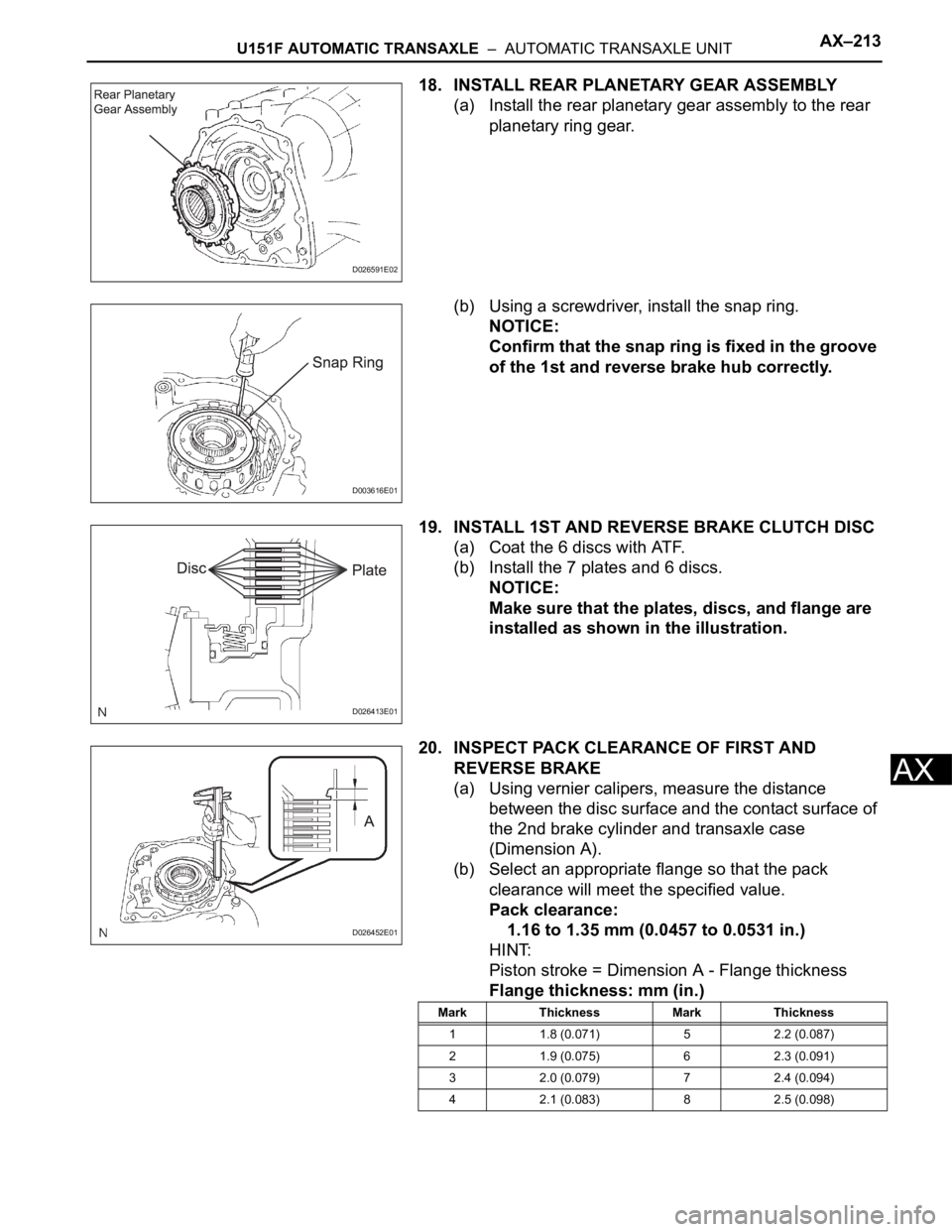 TOYOTA SIENNA 2007 Service Repair Manual U151F AUTOMATIC TRANSAXLE – AUTOMATIC TRANSAXLE UNITAX–213
AX
18. INSTALL REAR PLANETARY GEAR ASSEMBLY
(a) Install the rear planetary gear assembly to the rear
planetary ring gear.
(b) Using a TOYOTA SIENNA 2007 Service Repair Manual U151F AUTOMATIC TRANSAXLE – AUTOMATIC TRANSAXLE UNITAX–213
AX
18. INSTALL REAR PLANETARY GEAR ASSEMBLY
(a) Install the rear planetary gear assembly to the rear
planetary ring gear.
(b) Using a