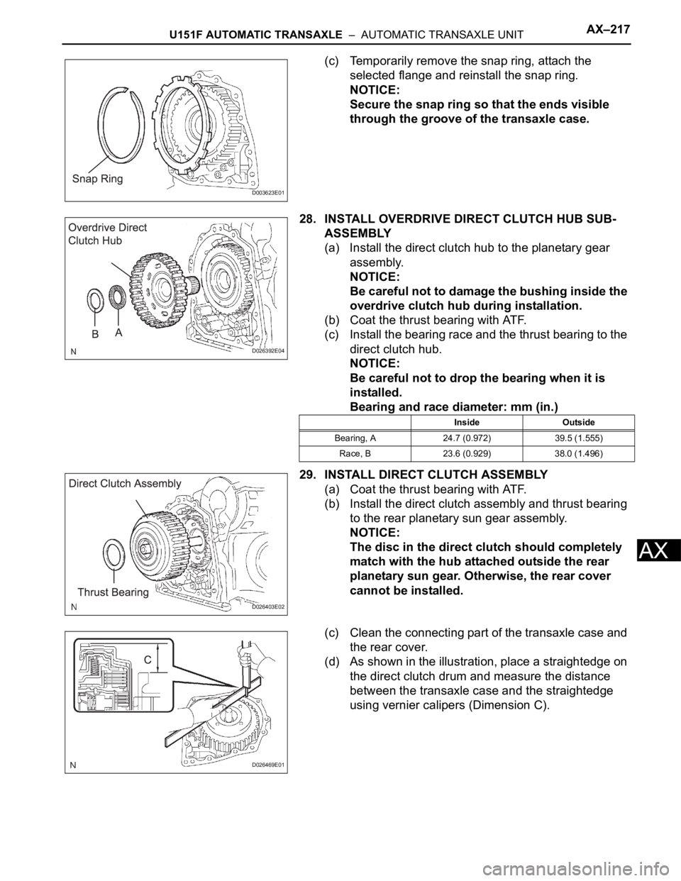 TOYOTA SIENNA 2007 Service Repair Manual U151F AUTOMATIC TRANSAXLE – AUTOMATIC TRANSAXLE UNITAX–217
AX
(c) Temporarily remove the snap ring, attach the
selected flange and reinstall the snap ring.
NOTICE:
Secure the snap ring so that TOYOTA SIENNA 2007 Service Repair Manual U151F AUTOMATIC TRANSAXLE – AUTOMATIC TRANSAXLE UNITAX–217
AX
(c) Temporarily remove the snap ring, attach the
selected flange and reinstall the snap ring.
NOTICE:
Secure the snap ring so that
