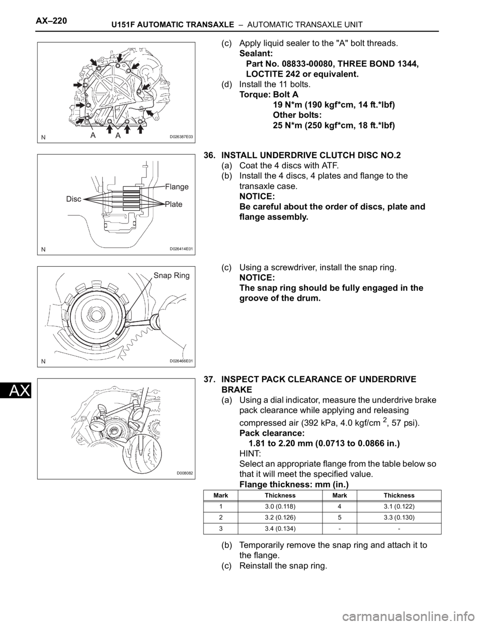 TOYOTA SIENNA 2007 Service Repair Manual AX–220U151F AUTOMATIC TRANSAXLE – AUTOMATIC TRANSAXLE UNIT
AX
(c) Apply liquid sealer to the "A" bolt threads.
Sealant:
Part No. 08833-00080, THREE BOND 1344,
LOCTITE 242 or equivalent. TOYOTA SIENNA 2007 Service Repair Manual AX–220U151F AUTOMATIC TRANSAXLE – AUTOMATIC TRANSAXLE UNIT
AX
(c) Apply liquid sealer to the "A" bolt threads.
Sealant:
Part No. 08833-00080, THREE BOND 1344,
LOCTITE 242 or equivalent.
