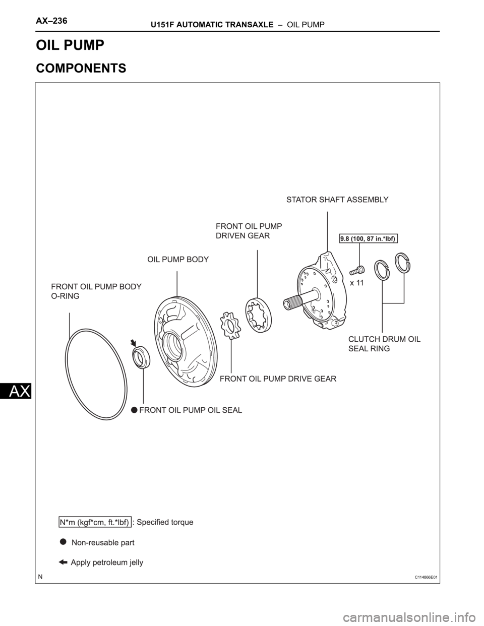 TOYOTA SIENNA 2007 Service Repair Manual AX–236U151F AUTOMATIC TRANSAXLE – OIL PUMP
AX
TRANSMISSION
U151F AUTOMATIC TRANSAXLE
OIL PUMP
COMPONENTS
C114866E01 TOYOTA SIENNA 2007 Service Repair Manual AX–236U151F AUTOMATIC TRANSAXLE – OIL PUMP
AX
TRANSMISSION
U151F AUTOMATIC TRANSAXLE
OIL PUMP
COMPONENTS
C114866E01