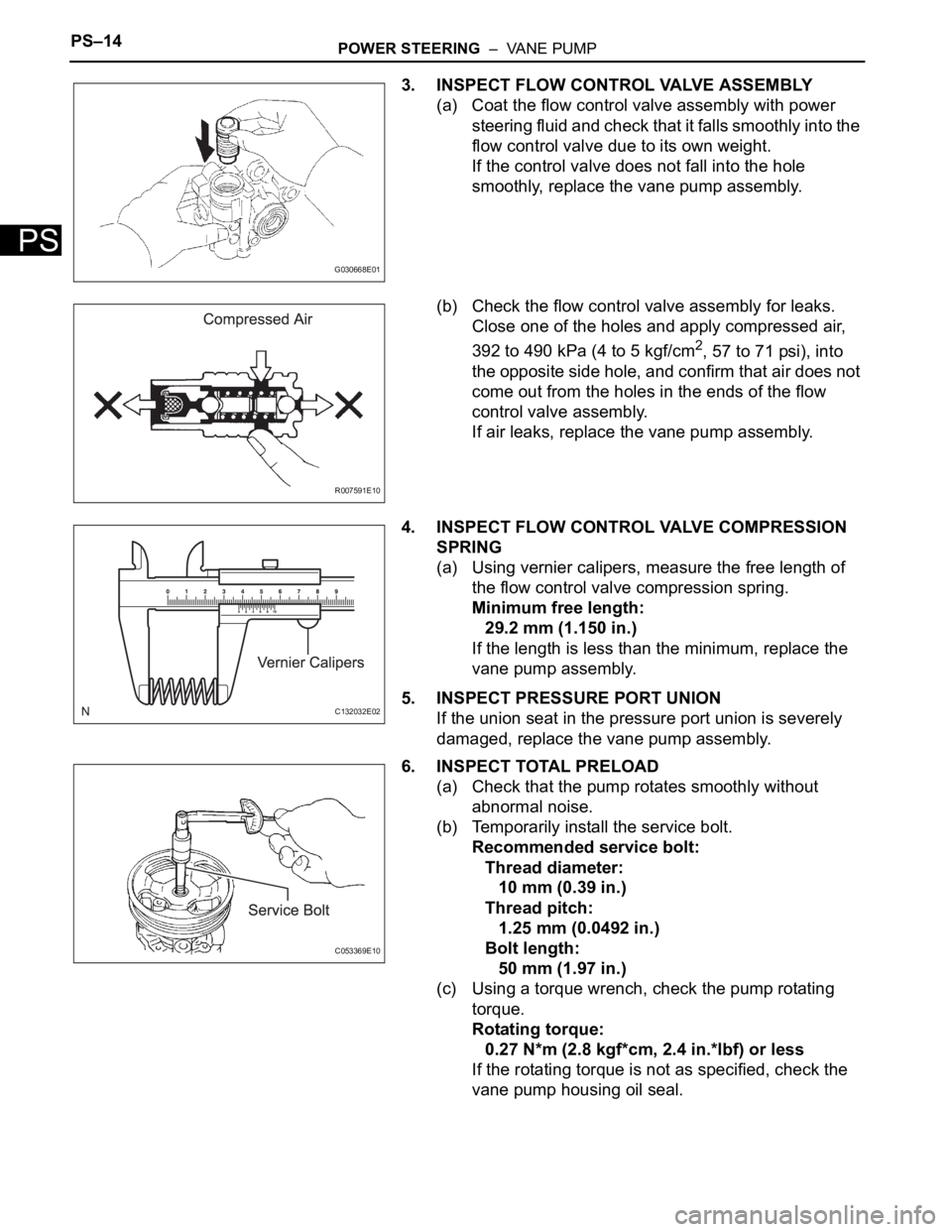 TOYOTA SIENNA 2007 Service Repair Manual PS–14POWER STEERING – VANE PUMP
PS
3. INSPECT FLOW CONTROL VALVE ASSEMBLY
(a) Coat the flow control valve assembly with power
steering fluid and check that it falls smoothly into the
flow cont TOYOTA SIENNA 2007 Service Repair Manual PS–14POWER STEERING – VANE PUMP
PS
3. INSPECT FLOW CONTROL VALVE ASSEMBLY
(a) Coat the flow control valve assembly with power
steering fluid and check that it falls smoothly into the
flow cont