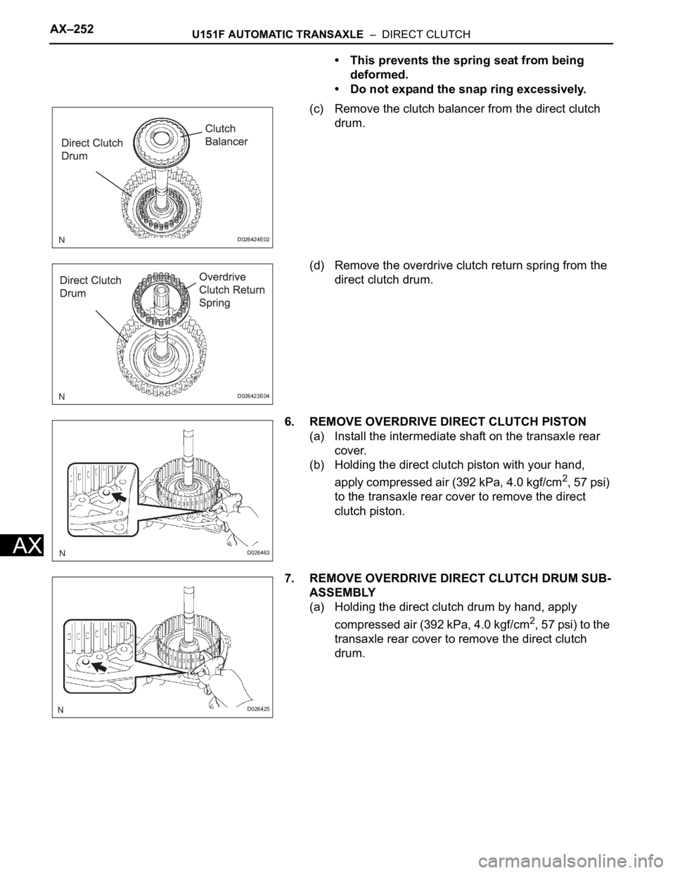 TOYOTA SIENNA 2007 Service Repair Manual AX–252U151F AUTOMATIC TRANSAXLE – DIRECT CLUTCH
AX
• This prevents the spring seat from being
deformed.
• Do not expand the snap ring excessively.
(c) Remove the clutch balancer from the di TOYOTA SIENNA 2007 Service Repair Manual AX–252U151F AUTOMATIC TRANSAXLE – DIRECT CLUTCH
AX
• This prevents the spring seat from being
deformed.
• Do not expand the snap ring excessively.
(c) Remove the clutch balancer from the di