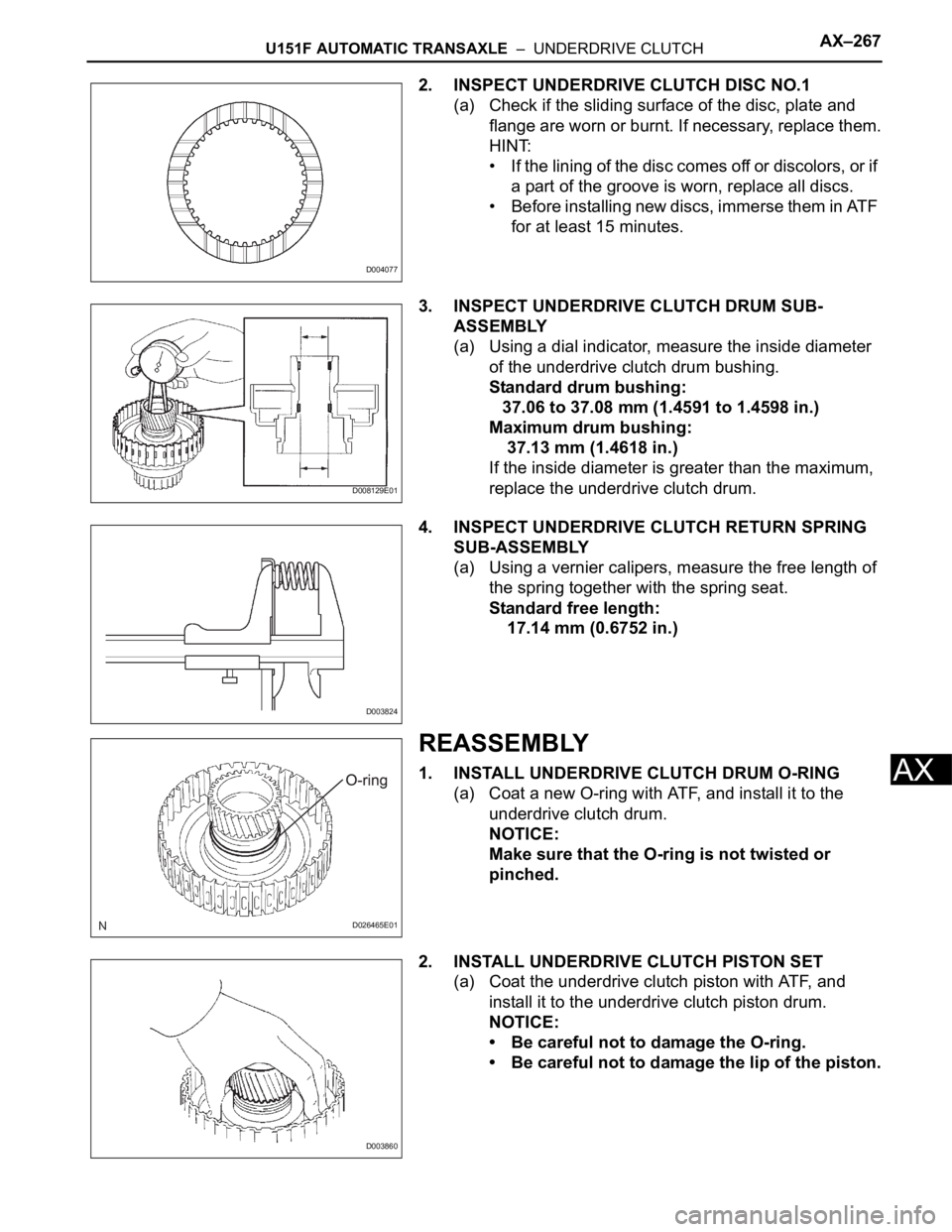 TOYOTA SIENNA 2007  Service Repair Manual U151F AUTOMATIC TRANSAXLE  –  UNDERDRIVE CLUTCHAX–267
AX
2. INSPECT UNDERDRIVE CLUTCH DISC NO.1
(a) Check if the sliding surface of the disc, plate and 
flange are worn or burnt. If necessary, rep
