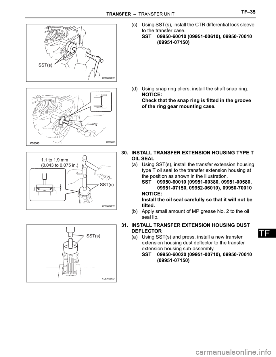 TOYOTA SIENNA 2007  Service Repair Manual TRANSFER  –  TRANSFER UNITTF–35
TF
(c) Using SST(s), install the CTR differential lock sleeve 
to the transfer case.
SST 09950-60010 (09951-00610), 09950-70010 
(09951-07150)
(d) Using snap ring p