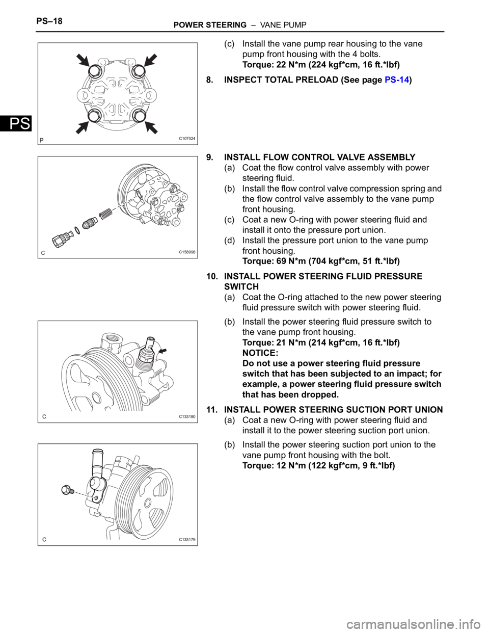 TOYOTA SIENNA 2007 Service Repair Manual PS–18POWER STEERING – VANE PUMP
PS
(c) Install the vane pump rear housing to the vane
pump front housing with the 4 bolts.
Torque: 22 N*m (224 kgf*cm, 16 ft.*lbf)
8. INSPECT TOTAL PRELOAD (See TOYOTA SIENNA 2007 Service Repair Manual PS–18POWER STEERING – VANE PUMP
PS
(c) Install the vane pump rear housing to the vane
pump front housing with the 4 bolts.
Torque: 22 N*m (224 kgf*cm, 16 ft.*lbf)
8. INSPECT TOTAL PRELOAD (See