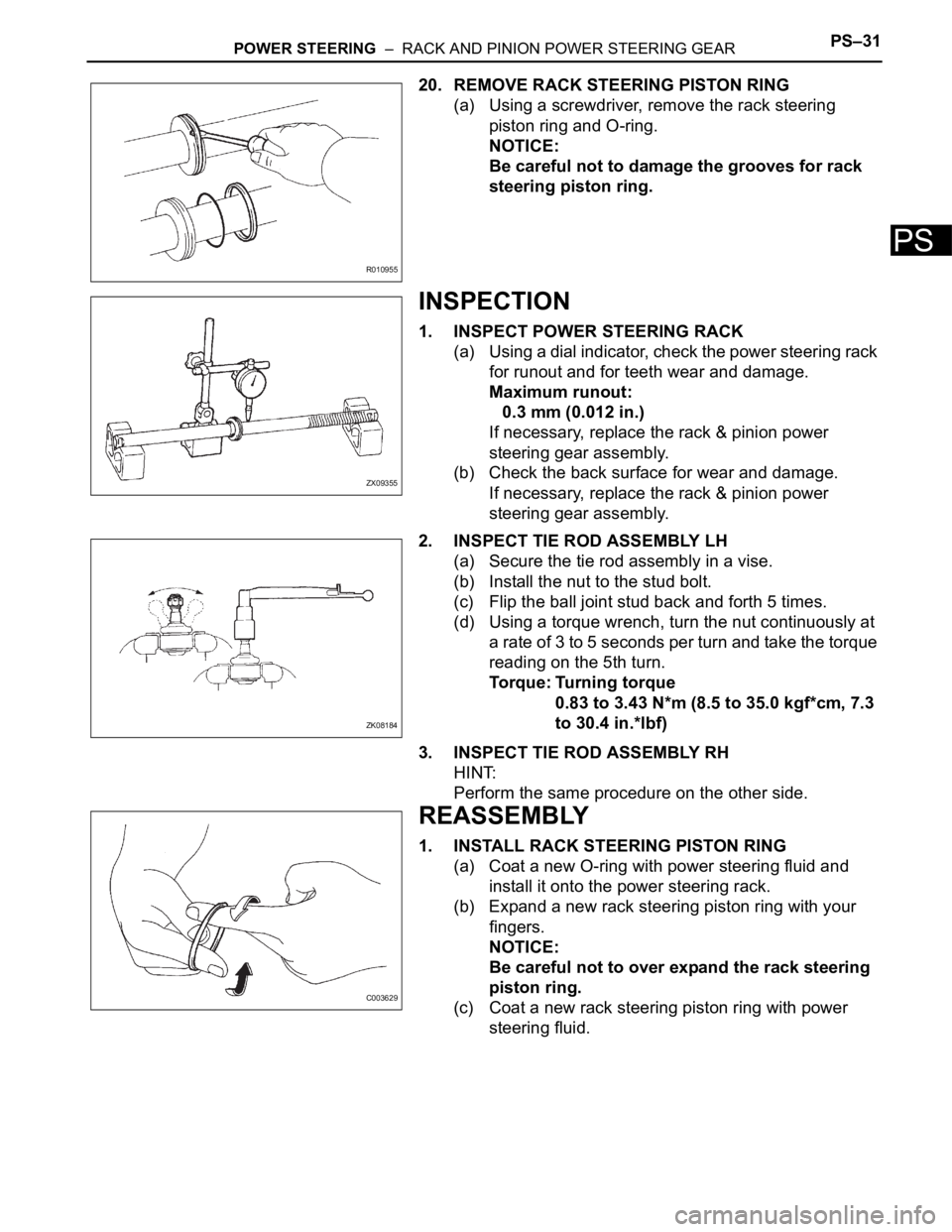 TOYOTA SIENNA 2007 Service Repair Manual POWER STEERING – RACK AND PINION POWER STEERING GEARPS–31
PS
20. REMOVE RACK STEERING PISTON RING
(a) Using a screwdriver, remove the rack steering
piston ring and O-ring.
NOTICE:
Be careful no TOYOTA SIENNA 2007 Service Repair Manual POWER STEERING – RACK AND PINION POWER STEERING GEARPS–31
PS
20. REMOVE RACK STEERING PISTON RING
(a) Using a screwdriver, remove the rack steering
piston ring and O-ring.
NOTICE:
Be careful no