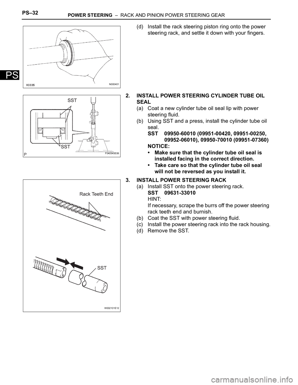 TOYOTA SIENNA 2007 Service Repair Manual PS–32POWER STEERING – RACK AND PINION POWER STEERING GEAR
PS
(d) Install the rack steering piston ring onto the power
steering rack, and settle it down with your fingers.
2. INSTALL POWER STEER TOYOTA SIENNA 2007 Service Repair Manual PS–32POWER STEERING – RACK AND PINION POWER STEERING GEAR
PS
(d) Install the rack steering piston ring onto the power
steering rack, and settle it down with your fingers.
2. INSTALL POWER STEER