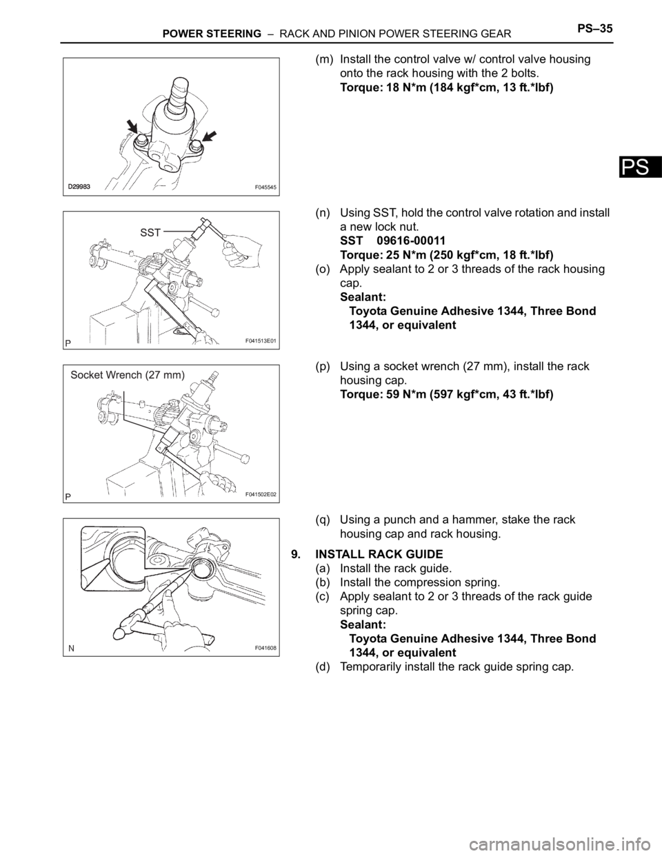 TOYOTA SIENNA 2007 Service Repair Manual POWER STEERING – RACK AND PINION POWER STEERING GEARPS–35
PS
(m) Install the control valve w/ control valve housing
onto the rack housing with the 2 bolts.
Torque: 18 N*m (184 kgf*cm, 13 ft.*lb TOYOTA SIENNA 2007 Service Repair Manual POWER STEERING – RACK AND PINION POWER STEERING GEARPS–35
PS
(m) Install the control valve w/ control valve housing
onto the rack housing with the 2 bolts.
Torque: 18 N*m (184 kgf*cm, 13 ft.*lb