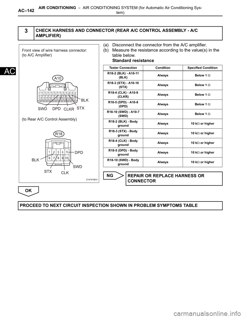 TOYOTA SIENNA 2007 Service Repair Manual AC–142AIR CONDITIONING – AIR CONDITIONING SYSTEM (for Automatic Air Conditioning Sys-
tem)
AC
(a) Disconnect the connector from the A/C amplifier.
(b) Measure the resistance according to the val TOYOTA SIENNA 2007 Service Repair Manual AC–142AIR CONDITIONING – AIR CONDITIONING SYSTEM (for Automatic Air Conditioning Sys-
tem)
AC
(a) Disconnect the connector from the A/C amplifier.
(b) Measure the resistance according to the val