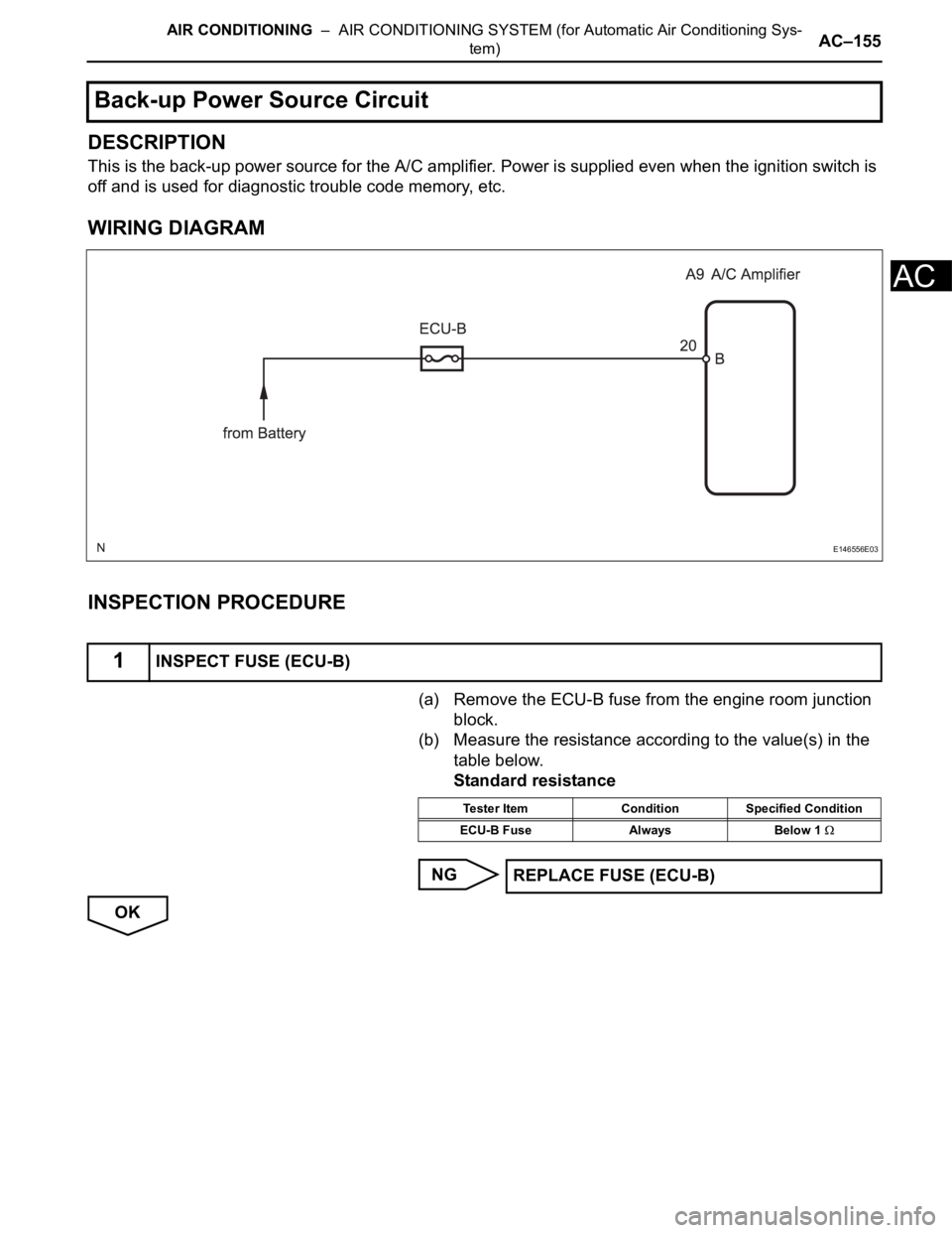 TOYOTA SIENNA 2007 Service Repair Manual AIR CONDITIONING – AIR CONDITIONING SYSTEM (for Automatic Air Conditioning Sys-
tem)AC–155
AC
DESCRIPTION
This is the back-up power source for the A/C amplifier. Power is supplied even when the TOYOTA SIENNA 2007 Service Repair Manual AIR CONDITIONING – AIR CONDITIONING SYSTEM (for Automatic Air Conditioning Sys-
tem)AC–155
AC
DESCRIPTION
This is the back-up power source for the A/C amplifier. Power is supplied even when the