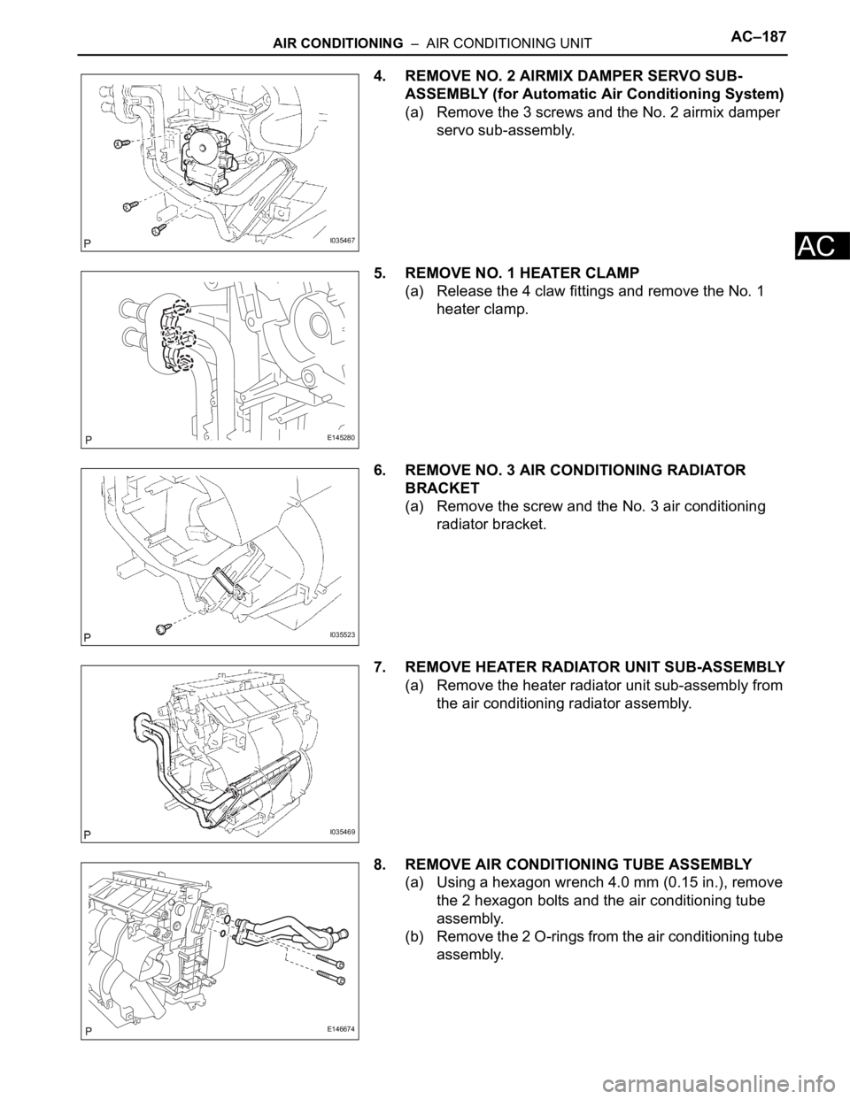 TOYOTA SIENNA 2007 Service Repair Manual AIR CONDITIONING – AIR CONDITIONING UNITAC–187
AC
4. REMOVE NO. 2 AIRMIX DAMPER SERVO SUB-
ASSEMBLY (for Automatic Air Conditioning System)
(a) Remove the 3 screws and the No. 2 airmix damper
s TOYOTA SIENNA 2007 Service Repair Manual AIR CONDITIONING – AIR CONDITIONING UNITAC–187
AC
4. REMOVE NO. 2 AIRMIX DAMPER SERVO SUB-
ASSEMBLY (for Automatic Air Conditioning System)
(a) Remove the 3 screws and the No. 2 airmix damper
s
