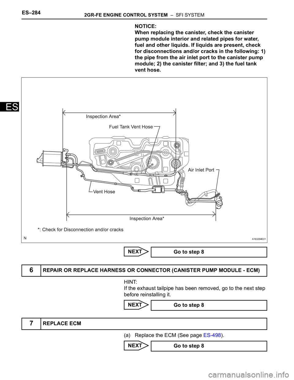 TOYOTA SIENNA 2007 Service Repair Manual ES–2842GR-FE ENGINE CONTROL SYSTEM – SFI SYSTEM
ES
NOTICE:
When replacing the canister, check the canister
pump module interior and related pipes for water,
fuel and other liquids. If liquids TOYOTA SIENNA 2007 Service Repair Manual ES–2842GR-FE ENGINE CONTROL SYSTEM – SFI SYSTEM
ES
NOTICE:
When replacing the canister, check the canister
pump module interior and related pipes for water,
fuel and other liquids. If liquids