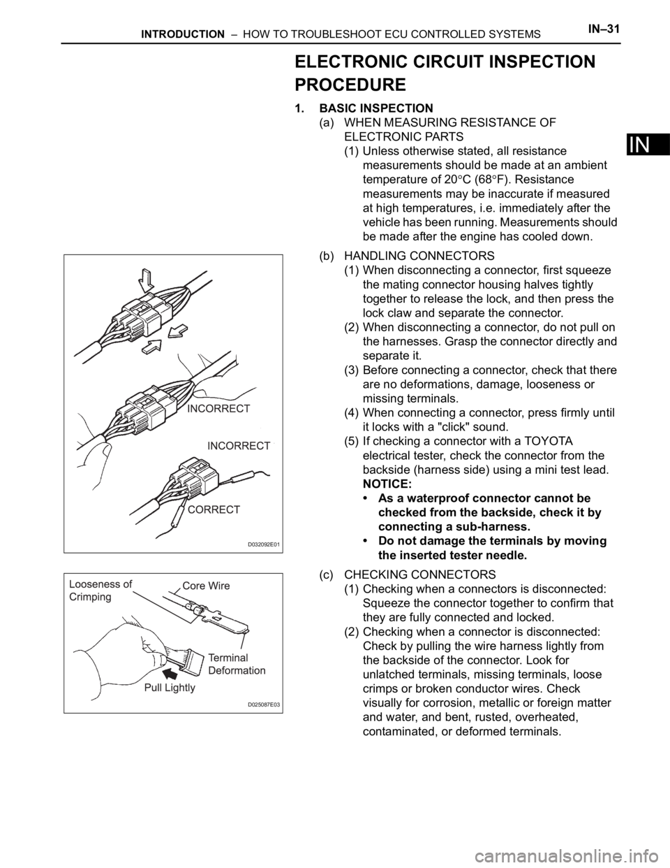 TOYOTA SIENNA 2007 Service Manual PDF INTRODUCTION – HOW TO TROUBLESHOOT ECU CONTROLLED SYSTEMSIN–31
IN
ELECTRONIC CIRCUIT INSPECTION
PROCEDURE
1. BASIC INSPECTION
(a) WHEN MEASURING RESISTANCE OF
ELECTRONIC PARTS
(1) Unless other TOYOTA SIENNA 2007 Service Manual PDF INTRODUCTION – HOW TO TROUBLESHOOT ECU CONTROLLED SYSTEMSIN–31
IN
ELECTRONIC CIRCUIT INSPECTION
PROCEDURE
1. BASIC INSPECTION
(a) WHEN MEASURING RESISTANCE OF
ELECTRONIC PARTS
(1) Unless other