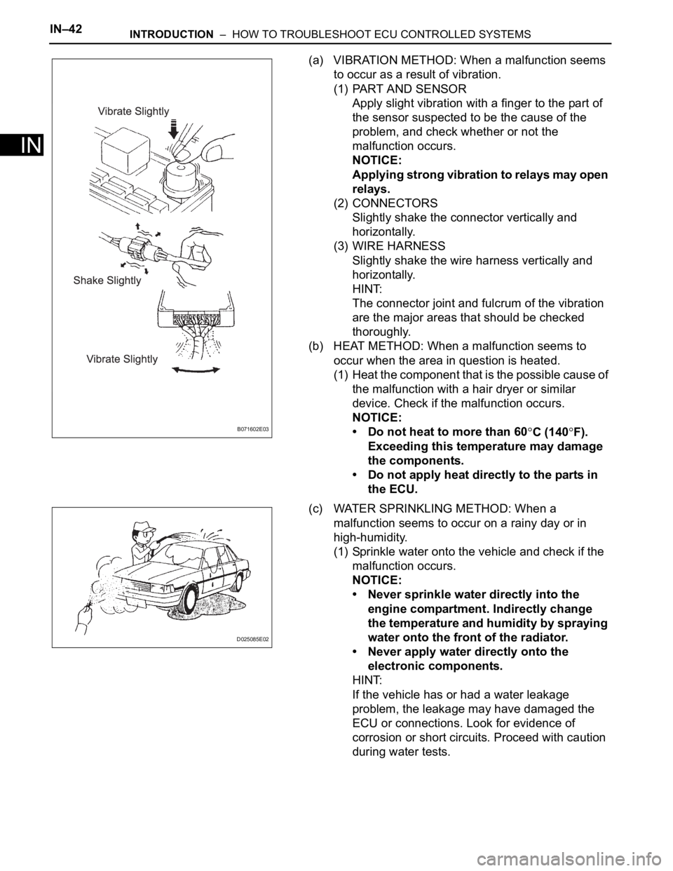 TOYOTA SIENNA 2007  Service Manual PDF IN–42INTRODUCTION  –  HOW TO TROUBLESHOOT ECU CONTROLLED SYSTEMS
IN
(a) VIBRATION METHOD: When a malfunction seems 
to occur as a result of vibration.
(1) PART AND SENSOR
Apply slight vibration wi