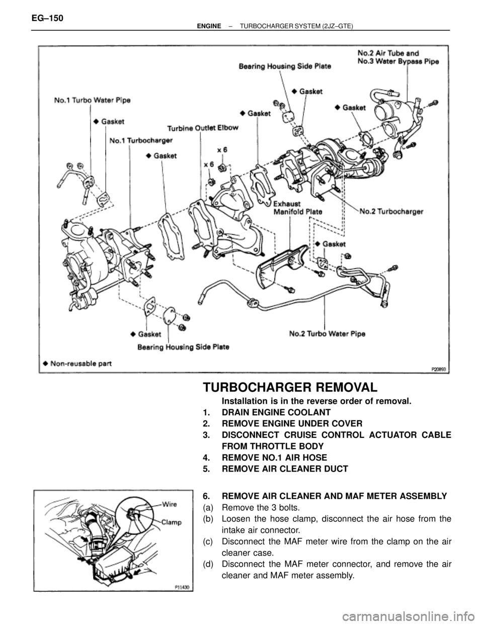 TOYOTA SUPRA 1986  Service User Guide TURBOCHARGER REMOVAL
Installation is in the reverse order of removal.
1.  DRAIN ENGINE COOLANT
2.  REMOVE ENGINE UNDER COVER
3.  DISCONNECT CRUISE CONTROL ACTUATOR CABLE
FROM THROTTLE BODY
4.  REMOVE 