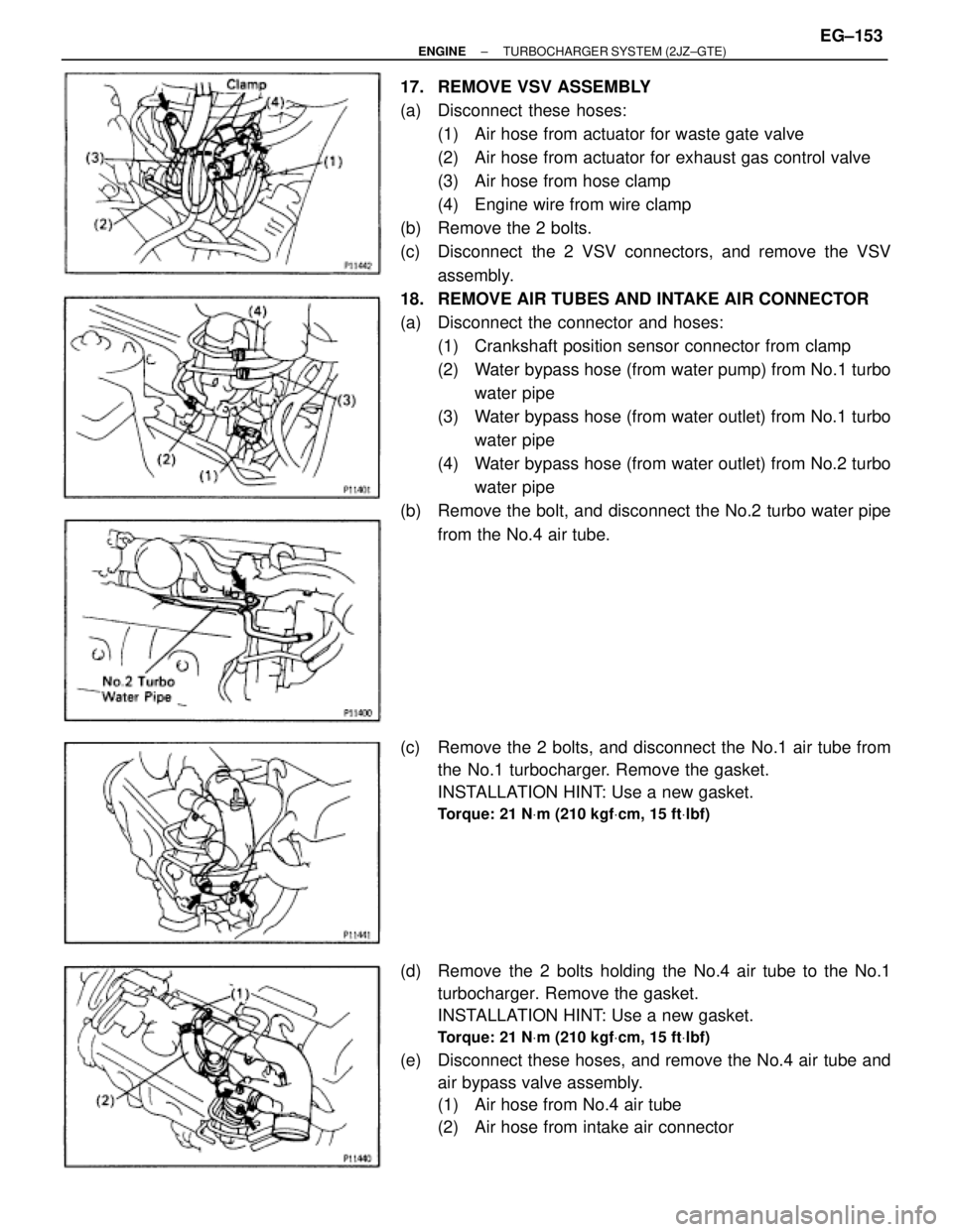 TOYOTA SUPRA 1986  Service User Guide 17.  REMOVE VSV ASSEMBLY
(a)  Disconnect these hoses:
(1)  Air hose from actuator for waste gate valve
(2)  Air hose from actuator for exhaust gas control valve
(3)  Air hose from hose clamp
(4)  Engi