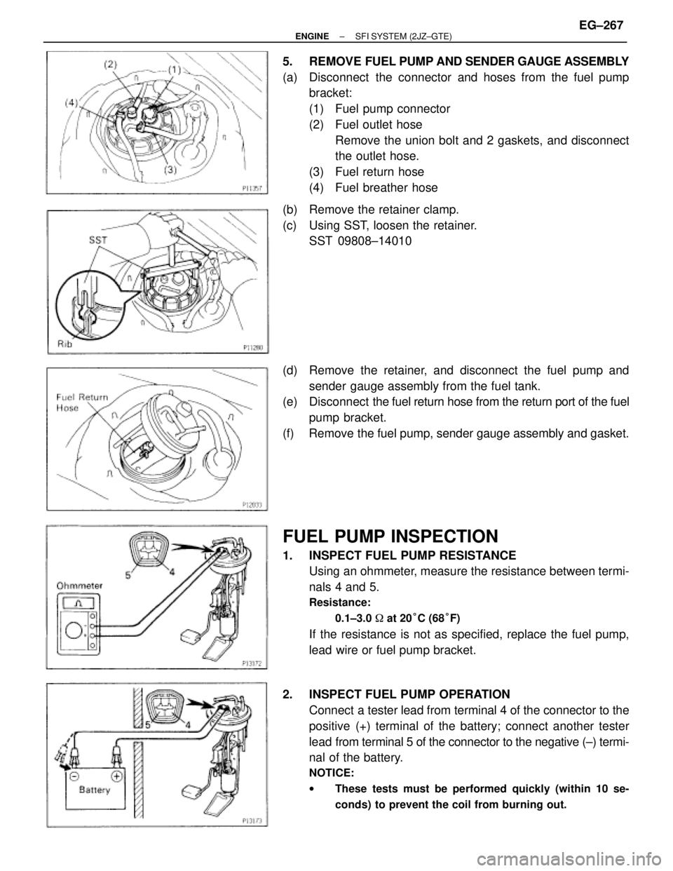 TOYOTA SUPRA 1986 Service Repair Manual 5. REMOVE FUEL PUMP AND SENDER GAUGE ASSEMBLY
(a) Disconnect the connector and hoses from the fuel pump
bracket:
(1) Fuel pump connector
(2) Fuel outlet hose
Remove the union bolt and 2 gaskets, a TOYOTA SUPRA 1986 Service Repair Manual 5. REMOVE FUEL PUMP AND SENDER GAUGE ASSEMBLY
(a) Disconnect the connector and hoses from the fuel pump
bracket:
(1) Fuel pump connector
(2) Fuel outlet hose
Remove the union bolt and 2 gaskets, a