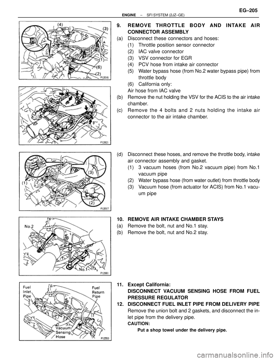TOYOTA SUPRA 1986  Service Repair Manual 9. REMOVE THROTTLE BODY AND INTAKE AIR
CONNECTOR ASSEMBLY
(a)  Disconnect these connectors and hoses:
(1)  Throttle position sensor connector
(2)  IAC valve connector
(3)  VSV connector for EGR
(4)  P
