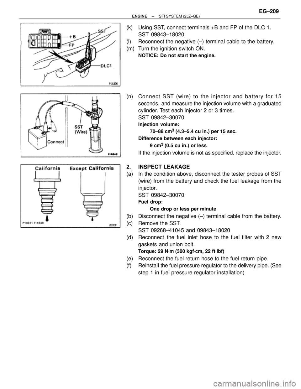 TOYOTA SUPRA 1986  Service Repair Manual (k)  Using SST, connect terminals +B and FP of the DLC 1.
SST 09843±18020
(l)  Reconnect the negative (±) terminal cable to the battery.
(m)  Turn the ignition switch ON.
NOTICE: Do not start the en