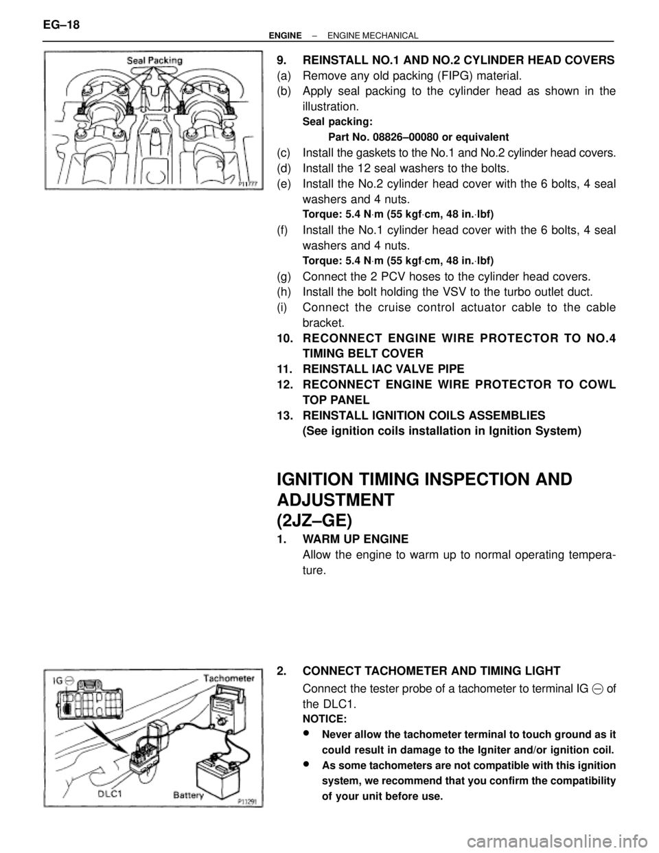 TOYOTA SUPRA 1986 Service Repair Manual 9. REINSTALL NO.1 AND NO.2 CYLINDER HEAD COVERS
(a) Remove any old packing (FIPG) material.
(b) Apply seal packing to the cylinder head as shown in the
illustration.
Seal packing:
Part No. 08826±0 TOYOTA SUPRA 1986 Service Repair Manual 9. REINSTALL NO.1 AND NO.2 CYLINDER HEAD COVERS
(a) Remove any old packing (FIPG) material.
(b) Apply seal packing to the cylinder head as shown in the
illustration.
Seal packing:
Part No. 08826±0