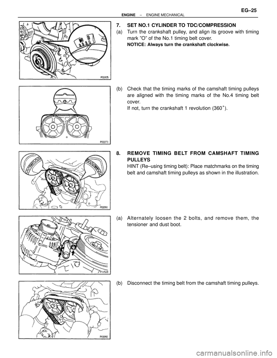 TOYOTA SUPRA 1986 Service Repair Manual 7. SET NO.1 CYLINDER TO TDC/COMPRESSION
(a) Turn the crankshaft pulley, and align its groove with timing
mark ºOº of the No.1 timing belt cover.
NOTICE: Always turn the crankshaft clockwise.
(b) TOYOTA SUPRA 1986 Service Repair Manual 7. SET NO.1 CYLINDER TO TDC/COMPRESSION
(a) Turn the crankshaft pulley, and align its groove with timing
mark ºOº of the No.1 timing belt cover.
NOTICE: Always turn the crankshaft clockwise.
(b)