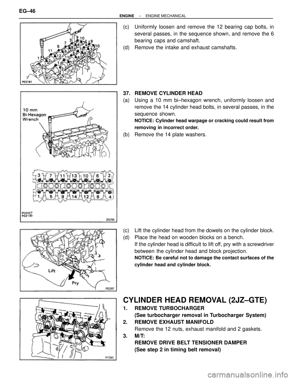 TOYOTA SUPRA 1986  Service Repair Manual (c)  Uniformly loosen and remove the 12 bearing cap bolts, in
several passes, in the sequence shown, and remove the 6
bearing caps and camshaft.
(d)  Remove the intake and exhaust camshafts.
37. REMOV