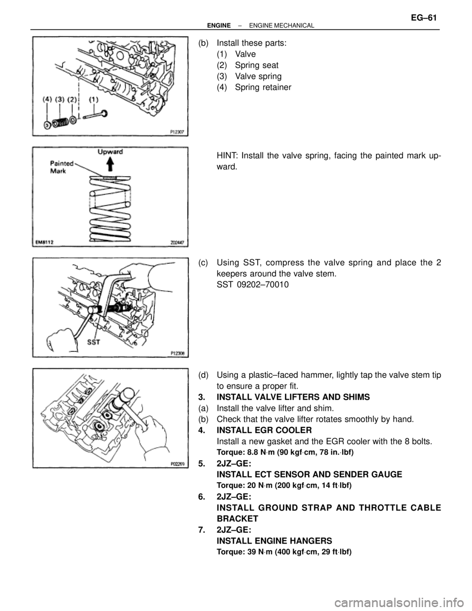 TOYOTA SUPRA 1986 Service Repair Manual (b) Install these parts:
(1) Valve
(2) Spring seat
(3) Valve spring
(4) Spring retainer
HINT: Install the valve spring, facing the painted mark up-
ward.
(c) Using SST, compress the valve spring and TOYOTA SUPRA 1986 Service Repair Manual (b) Install these parts:
(1) Valve
(2) Spring seat
(3) Valve spring
(4) Spring retainer
HINT: Install the valve spring, facing the painted mark up-
ward.
(c) Using SST, compress the valve spring and