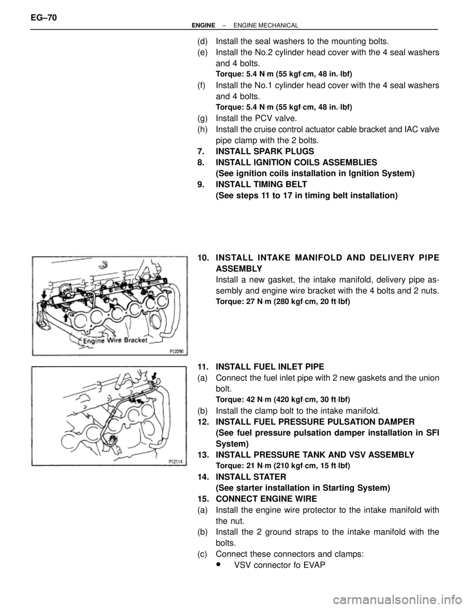 TOYOTA SUPRA 1986 Service Repair Manual (d) Install the seal washers to the mounting bolts.
(e) Install the No.2 cylinder head cover with the 4 seal washers
and 4 bolts.
Torque: 5.4 NVm (55 kgfVcm, 48 in.Vlbf)
(f) Install the No.1 cylind TOYOTA SUPRA 1986 Service Repair Manual (d) Install the seal washers to the mounting bolts.
(e) Install the No.2 cylinder head cover with the 4 seal washers
and 4 bolts.
Torque: 5.4 NVm (55 kgfVcm, 48 in.Vlbf)
(f) Install the No.1 cylind