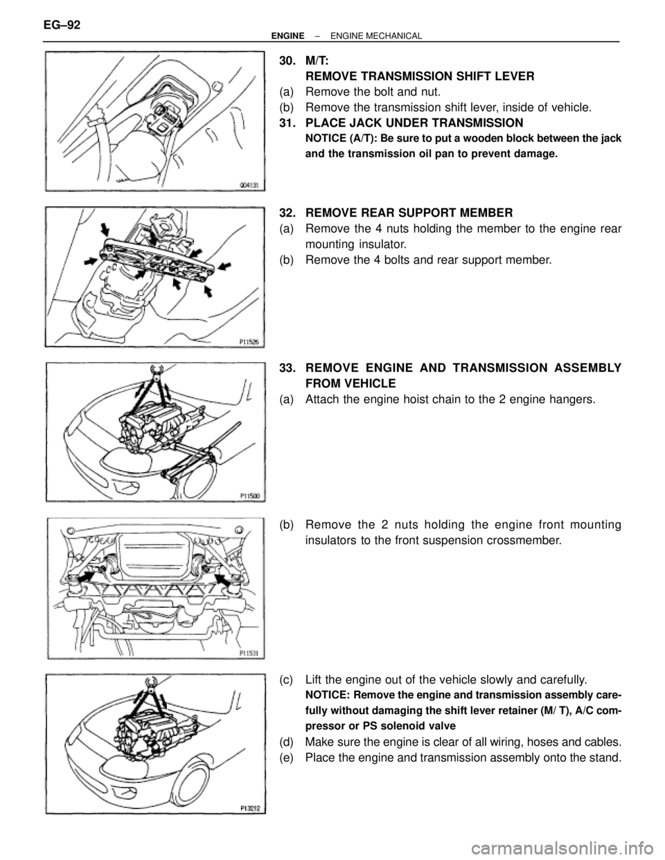 TOYOTA SUPRA 1986 Service Repair Manual 30. M/T:
REMOVE TRANSMISSION SHIFT LEVER
(a) Remove the bolt and nut.
(b) Remove the transmission shift lever, inside of vehicle.
31. PLACE JACK UNDER TRANSMISSION
NOTICE (A/T): Be sure to put a wo TOYOTA SUPRA 1986 Service Repair Manual 30. M/T:
REMOVE TRANSMISSION SHIFT LEVER
(a) Remove the bolt and nut.
(b) Remove the transmission shift lever, inside of vehicle.
31. PLACE JACK UNDER TRANSMISSION
NOTICE (A/T): Be sure to put a wo