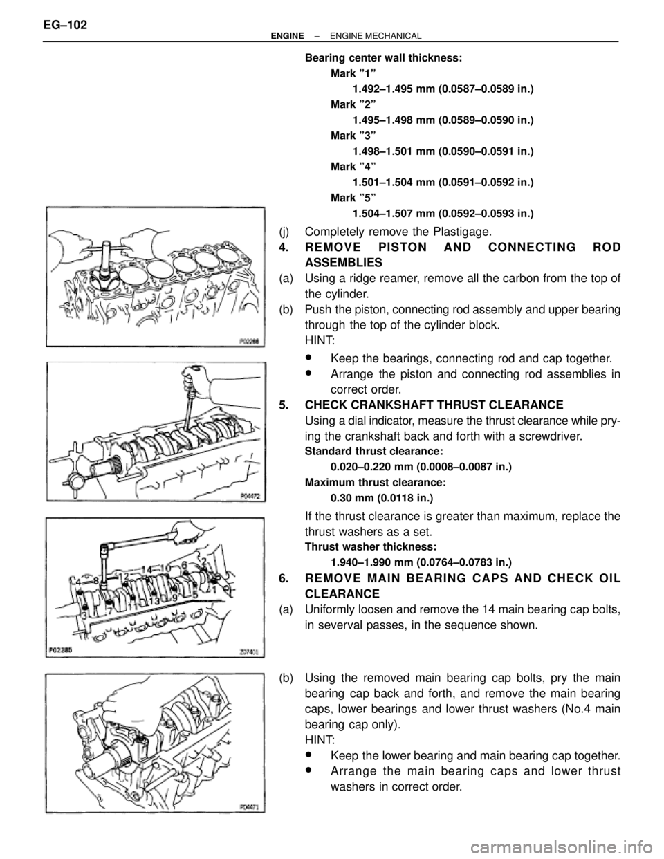 TOYOTA SUPRA 1986  Service Repair Manual Bearing center wall thickness:
Mark º1º
1.492±1.495 mm (0.0587±0.0589 in.)
Mark º2º
1.495±1.498 mm (0.0589±0.0590 in.)
Mark º3º
1.498±1.501 mm (0.0590±0.0591 in.)
Mark º4º
1.501±1.504 m