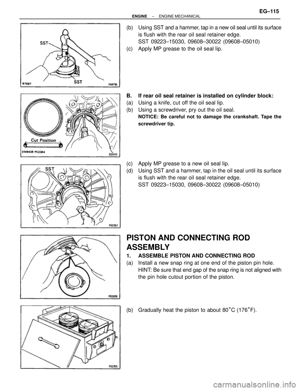 TOYOTA SUPRA 1986  Service Repair Manual (b) Using SST and a hammer, tap in a new oil seal until its surface
is flush with the rear oil seal retainer edge.
SST 09223±15030, 09608±30022 (09608±05010)
(c)  Apply MP grease to the oil seal li