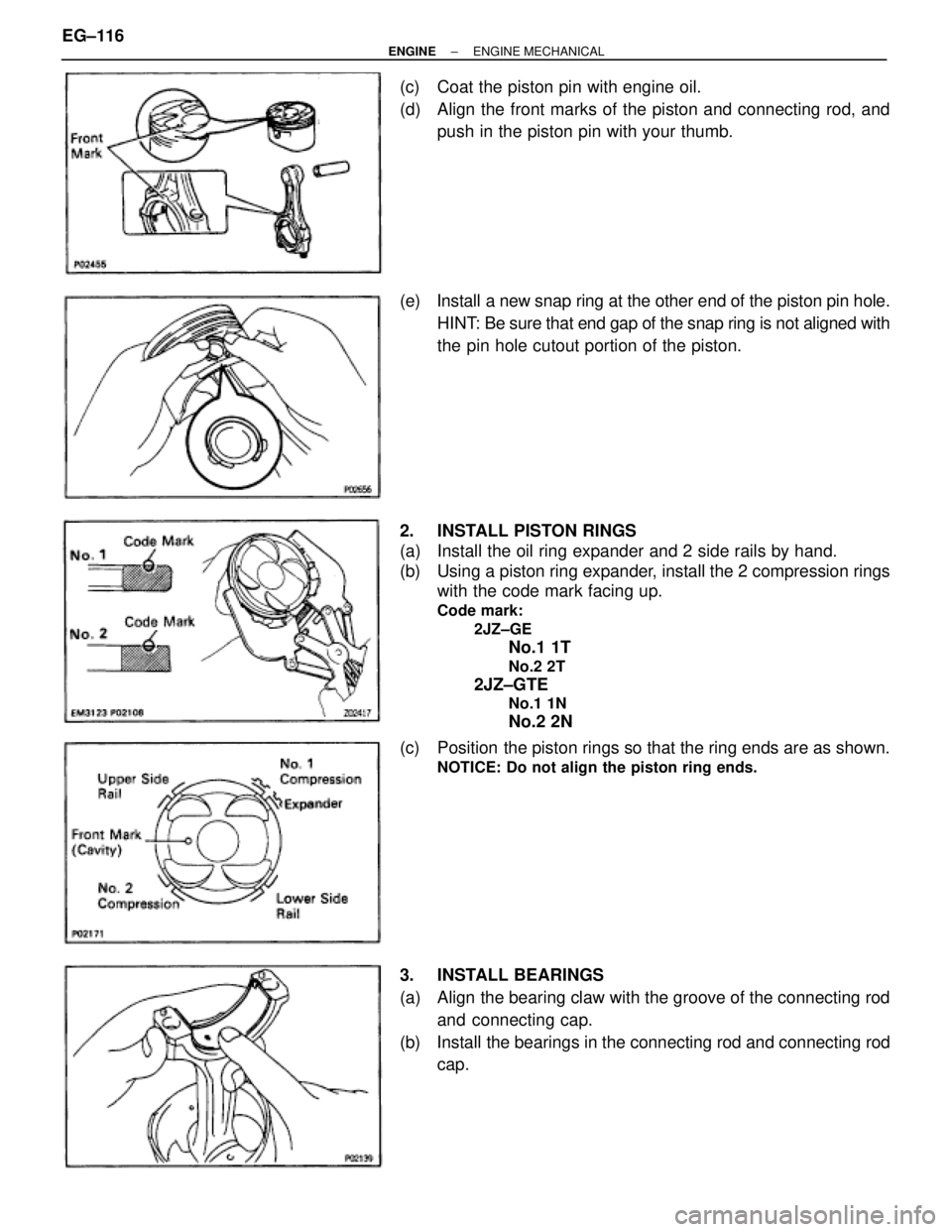 TOYOTA SUPRA 1986  Service Repair Manual (c)  Coat the piston pin with engine oil.
(d)  Align the front marks of the piston and connecting rod, and
push in the piston pin with your thumb.
(e)  Install a new snap ring at the other end of the 
