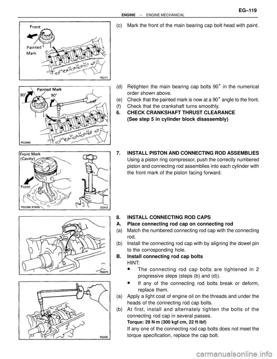TOYOTA SUPRA 1986  Service Repair Manual (c)  Mark the front of the main bearing cap bolt head with paint.
(d)  Retighten  the main bearing cap bolts 90° in the numerical
order shown above.
(e)  Check that the painted mark is now at a 90° 