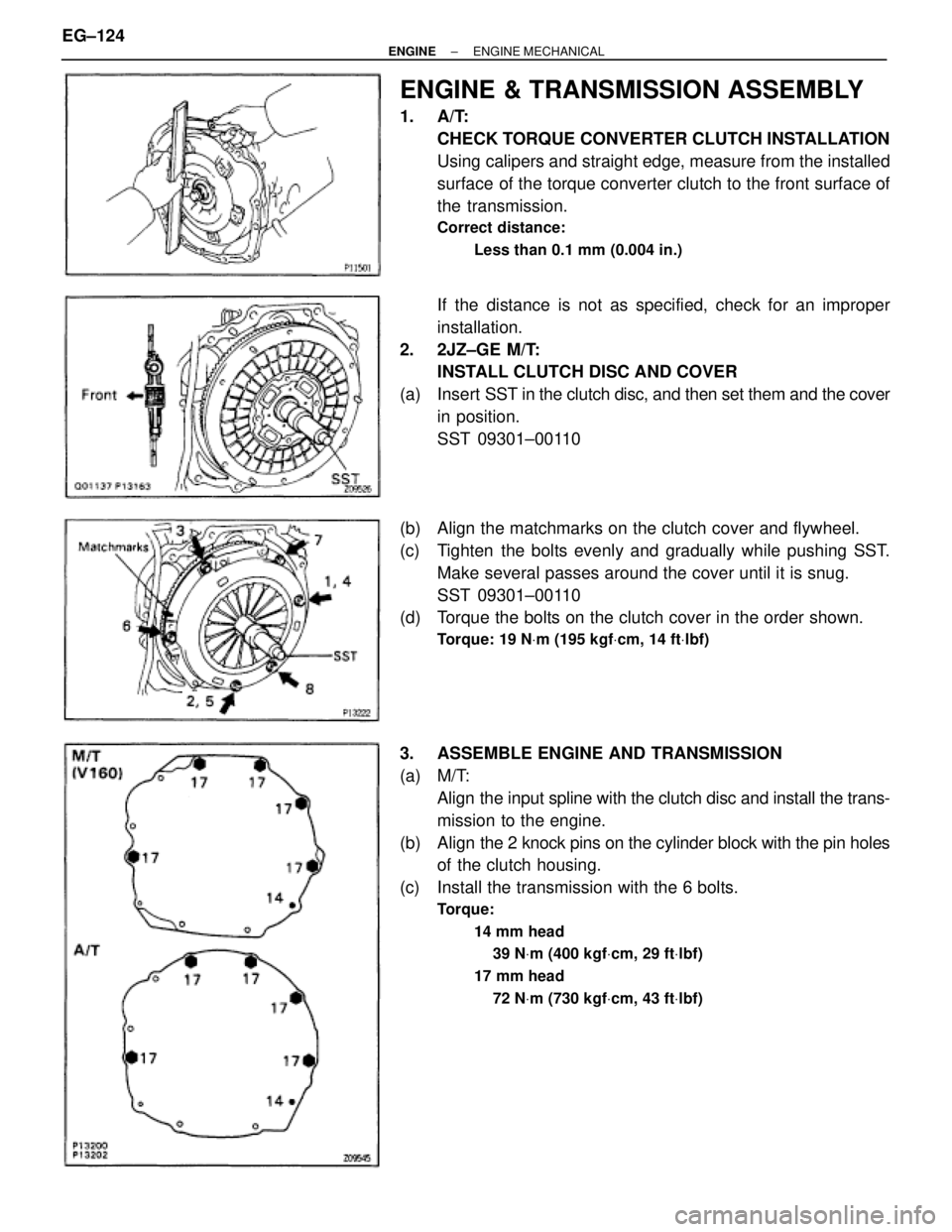 TOYOTA SUPRA 1986  Service Repair Manual ENGINE & TRANSMISSION ASSEMBLY
1. A/T:
CHECK TORQUE CONVERTER CLUTCH INSTALLATION
Using calipers and straight edge, measure from the installed
surface of the torque converter clutch to the front surfa